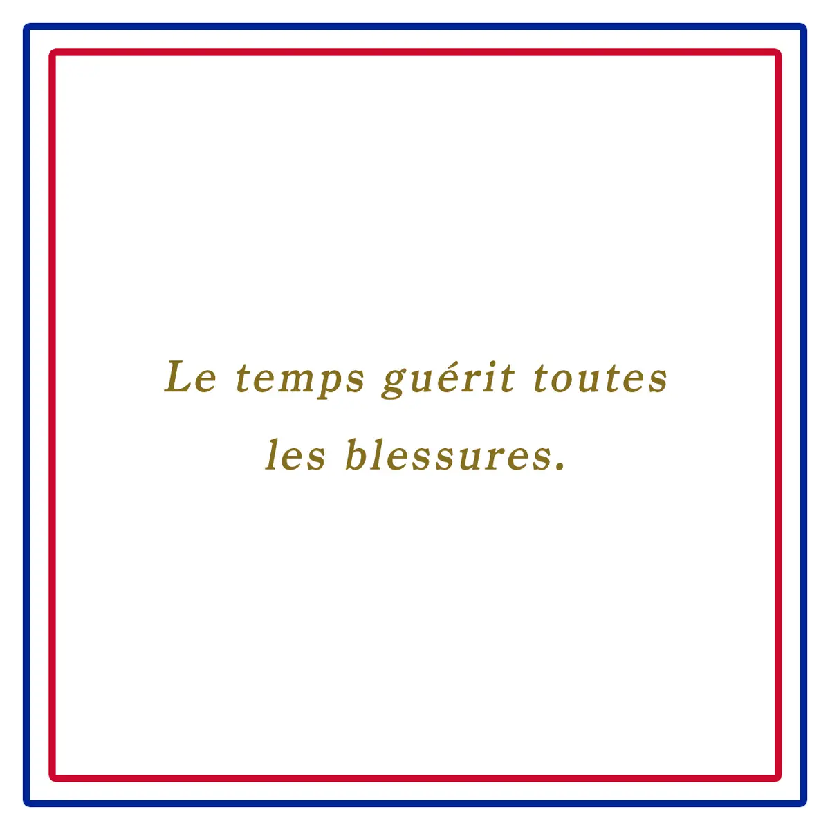 Webエクラ フランスの美しい言葉 時が全ての傷を癒すーLe temps guérit toutes les blessures.